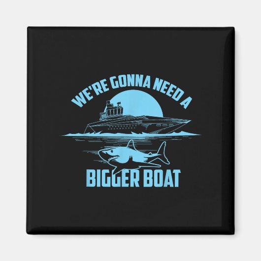 Cute Unique We're Gonna Need A Bigger Boat Shirt G Magnet (Vorne)