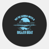 Cute Unique We're Gonna Need A Bigger Boat Shirt G Runder Aufkleber (Vorderseite)
