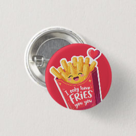 Cute Valentine French Fries Pun Button