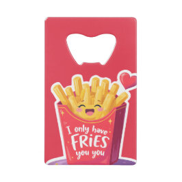Cute Valentine French Fries Pun Geldbeutel Flaschenöffner