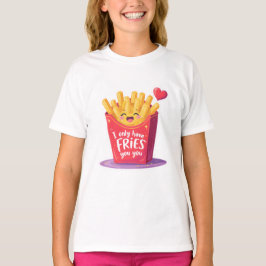 Cute Valentine French Fries Pun T-Shirt