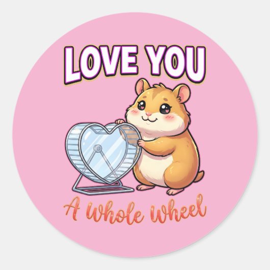 Cute Valentine Hamster – Love You a Whole Wheel Runder Aufkleber (Vorderseite)