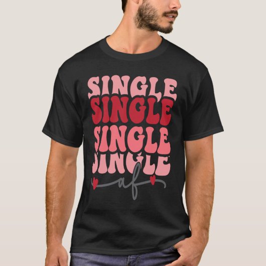 Cute valentine Single AF Valentines day for Girl T-Shirt (Vorderseite)