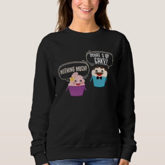 Cute What s Up Cake Muffin Nothing Muffin Sweatshirt