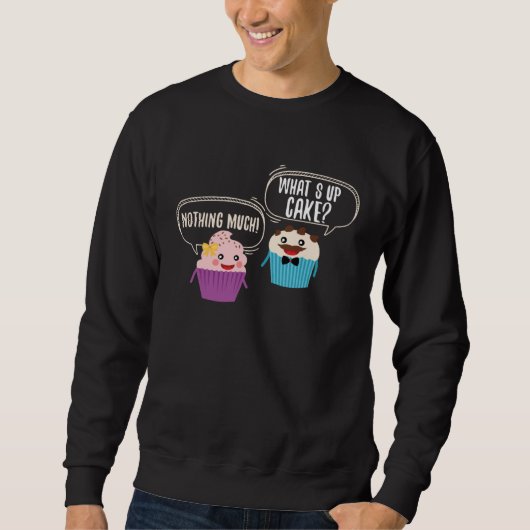 Cute What s Up Cake Muffin Nothing Muffin Sweatshirt (Vorderseite)