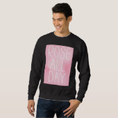 Cute, Wine, Rose All Day, women's top,  for wine Sweatshirt (Vorne ganz)