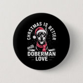 Cute Xmas Christmas Is Better With Doberman Nscher Button (Vorderseite)