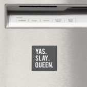 Cute Yas Slay Queen Quote Girls  Magnet (In Situ (Geschirrspüler))