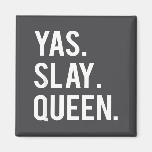 Cute Yas Slay Queen Quote Girls  Magnet (Vorne)