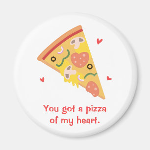 Cute You Got a Pizza of my Heart Pun Knopf Magnet