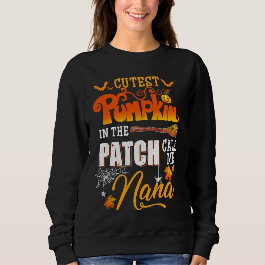 Cutest Pumpkins In The Patch Call Me Nana Funny Ha Sweatshirt (Vorderseite)