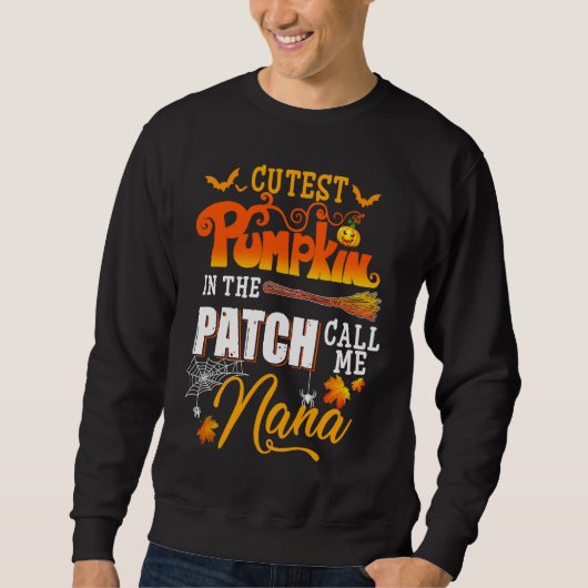 Cutest Pumpkins In The Patch Call Me Nana Funny Ha Sweatshirt (Vorderseite)