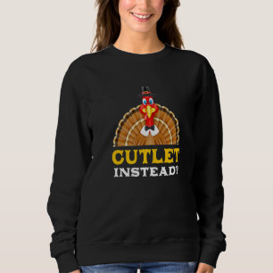 Cutlet Stattdessen Erntedank Schwarzer Freitag Sweatshirt