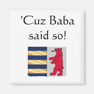 'Cuz Baba sagte so! Magnet