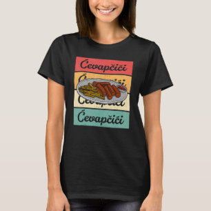 Cvapcici Kebab Balkan Küche 17 T-Shirt