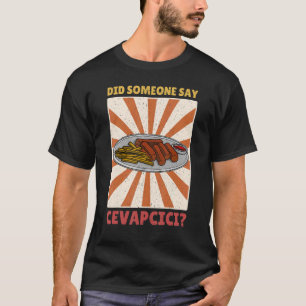 Cvapcici Kebab Balkan Küche 46 T-Shirt