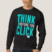 Cyber Security Hacking IT Think Before You Click Sweatshirt (Vorderseite)