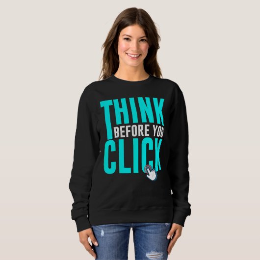 Cyber Security Hacking IT Think Before You Click Sweatshirt (Vorne ganz)