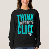 Cyber Security Hacking IT Think Before You Click Sweatshirt (Vorderseite)