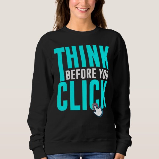 Cyber Security Hacking IT Think Before You Click Sweatshirt (Vorderseite)
