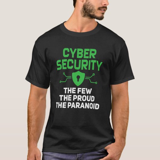 Cyber Security The Few Proud Paranoid Computer Pro T-Shirt (Vorderseite)