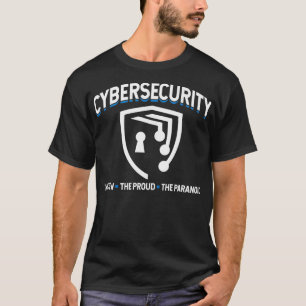 Cybersicherheit ist kaum stolz auf paranoide Siche T-Shirt