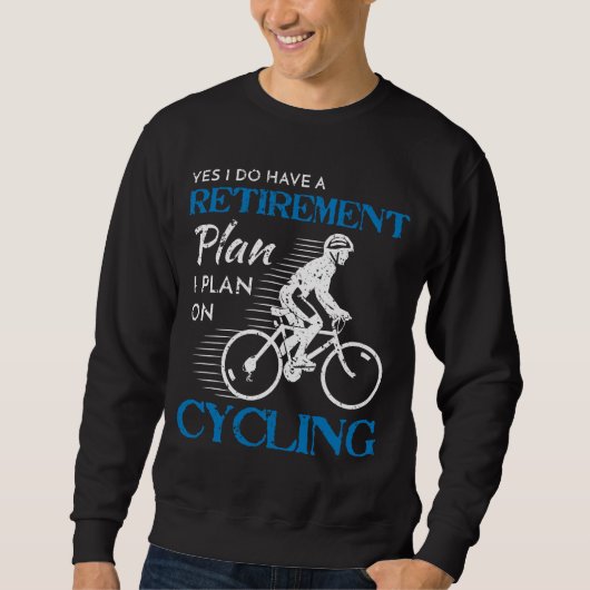 Cyclist Retirement Plan Cycling Bicycle Bike Ride Sweatshirt (Vorderseite)