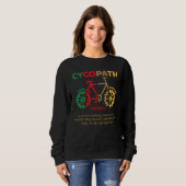 Cycopath Cycologist Radfahrer Fahrradfahrer Fahrra Sweatshirt (Vorne ganz)