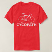Cycopath Funny Bicyclist Spaß Geschenk T-Shirt (Design vorne)