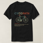 Cycopath Funny Cycling für Radfahrer und Biker T-Shirt<br><div class="desc">Ob Radfahrer oder Triathlet,  Radfahrer,  Radfahrer,  Radfahrer,  Mountainbiker oder einfach nur Fahrradfahrer,  dieses Shirt ist für Sie da. Ein lustiges Geschenk für jeden Biker oder Radfahrer Geburtstag oder Weihnachtsgeschenk Idee Cycopath Shirt lustige Radfahrer,  Fahrradfahrer,  Fahrradfahrer,  Fahrradfahrer,  Biker und Fahrradfanatiker T - Shirt Spaß</div>