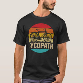 Cycopath Funny Cyclist Spaß Geschenk T-Shirt