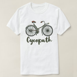 Cycopath Funny Cyclist Spaß Gift T-Shirt