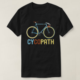 Cycopath Funny Cyclist Spaß Gift T-Shirt
