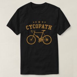 Cycopath Funny Cyclist Spaß Gift T-Shirt