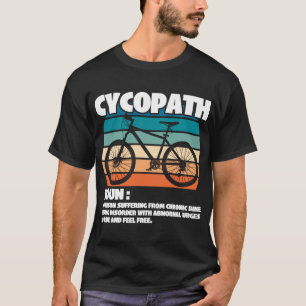 Cycopath Funny Mountain Bike Cyclist Pub hum T-Shirt