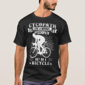 Cycopath like a normal pyschopath but on a bicycle T-Shirt (Vorderseite)