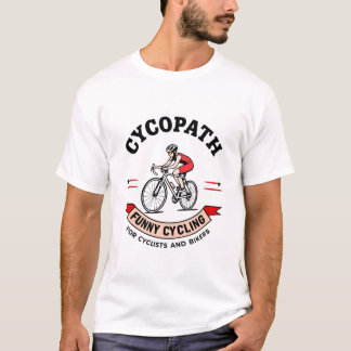 Cycopath Lustiges Radfahren für Radfahrer und Bike T-Shirt