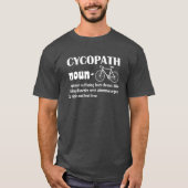 Cycopath-Noun-witzige Idee T-Shirt (Vorderseite)