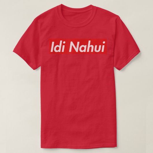 Cyka Blyat Idi Nahui T-Shirt (Design vorne)