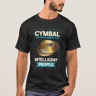 Cymbal das Instrument für intelligente Menschen Dr T-Shirt