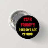 CZAR TRUMP'S POGROMS KOMMEN BUTTON (Vorne & Hinten)