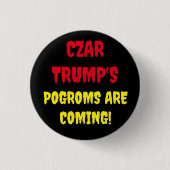 CZAR TRUMP'S POGROMS KOMMEN BUTTON (Vorderseite)