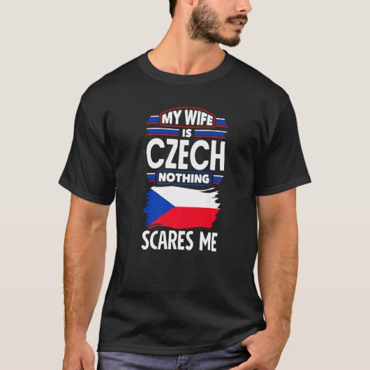 Czech Republic Czech Flag My Wife Is Czech Nothing T-Shirt (Vorderseite)