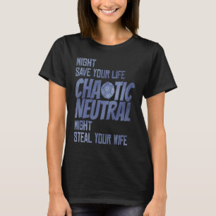 D20 Critical Roles Dice Tabletop Chaotic Neutral D T-Shirt