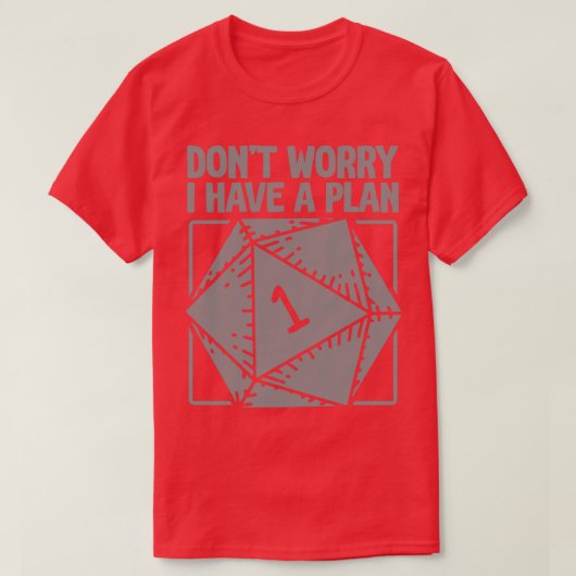 D20 RPG keine Sorge, ich habe einen Plan 1 T-Shirt (Design vorne)