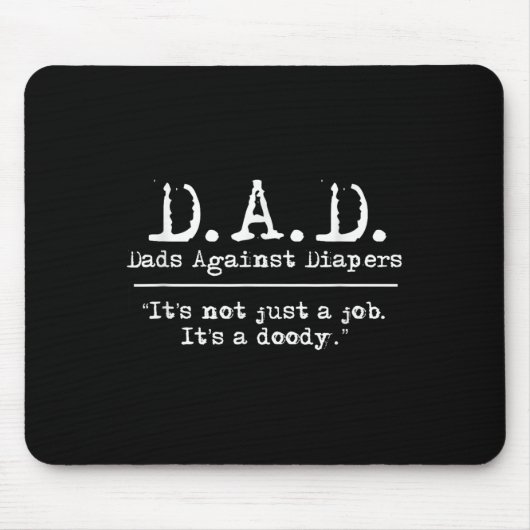D.a.d. Dads Against Diapers Men's Humor Meme Quote Mousepad (Vorne)