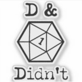 D&D hat nicht 1 Joke gehabt Aufkleber (Vorderseite)