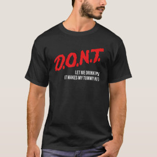 D O Lass mir nicht Milch trinken, das macht meinen T-Shirt