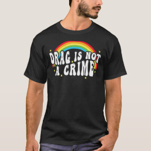 D r a g ist kein krimineller Gay Trans Lgbtq Rainb T-Shirt