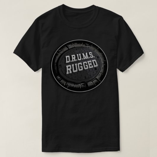 D.R.U.M.S. RUGGED MANHOLE COVER T - Shirt (Design vorne)
